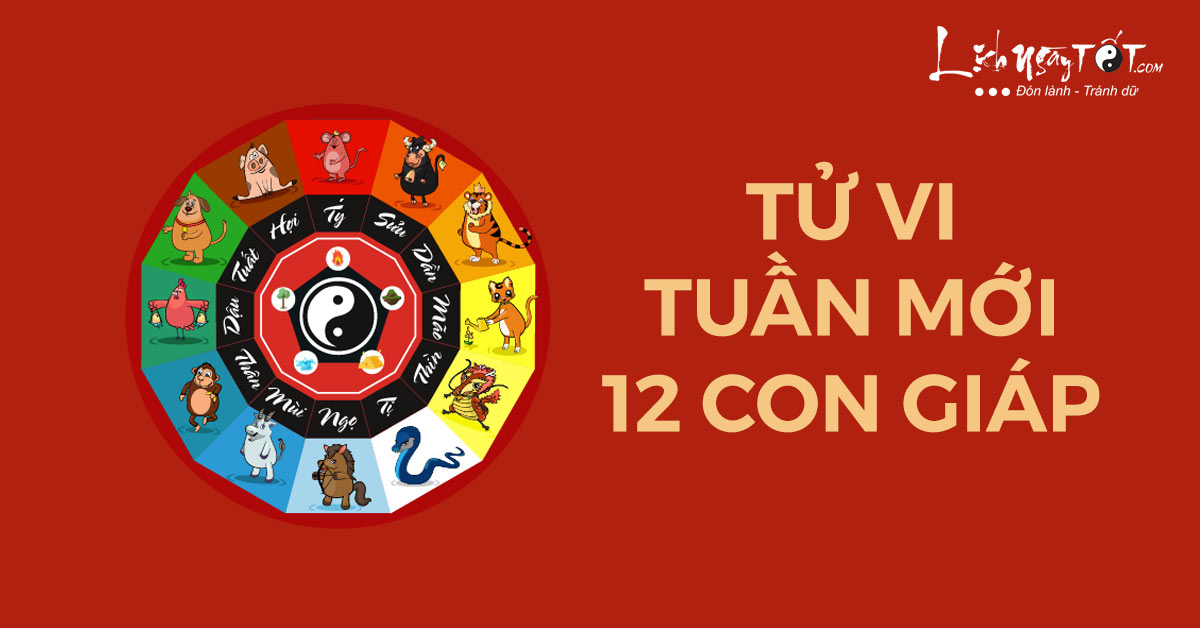 Tử vi tuần mới 12 con giáp tại Lịch Ngày Tốt